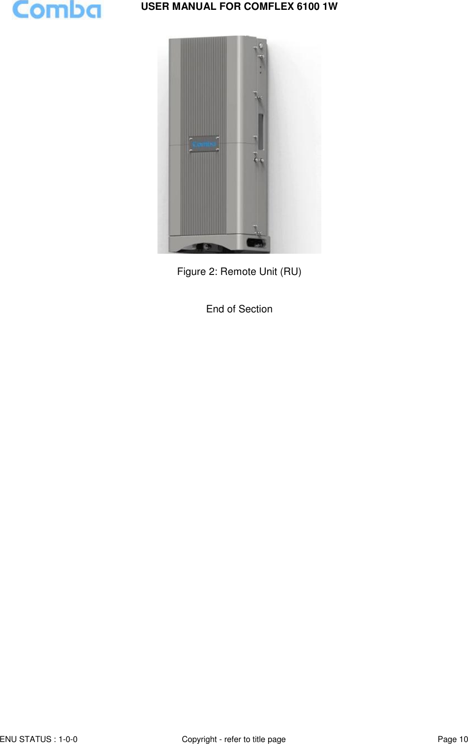 USER MANUAL FOR COMFLEX 6100 1W ENU STATUS : 1-0-0 Copyright - refer to title page Page 10    Figure 2: Remote Unit (RU)    End of Section 