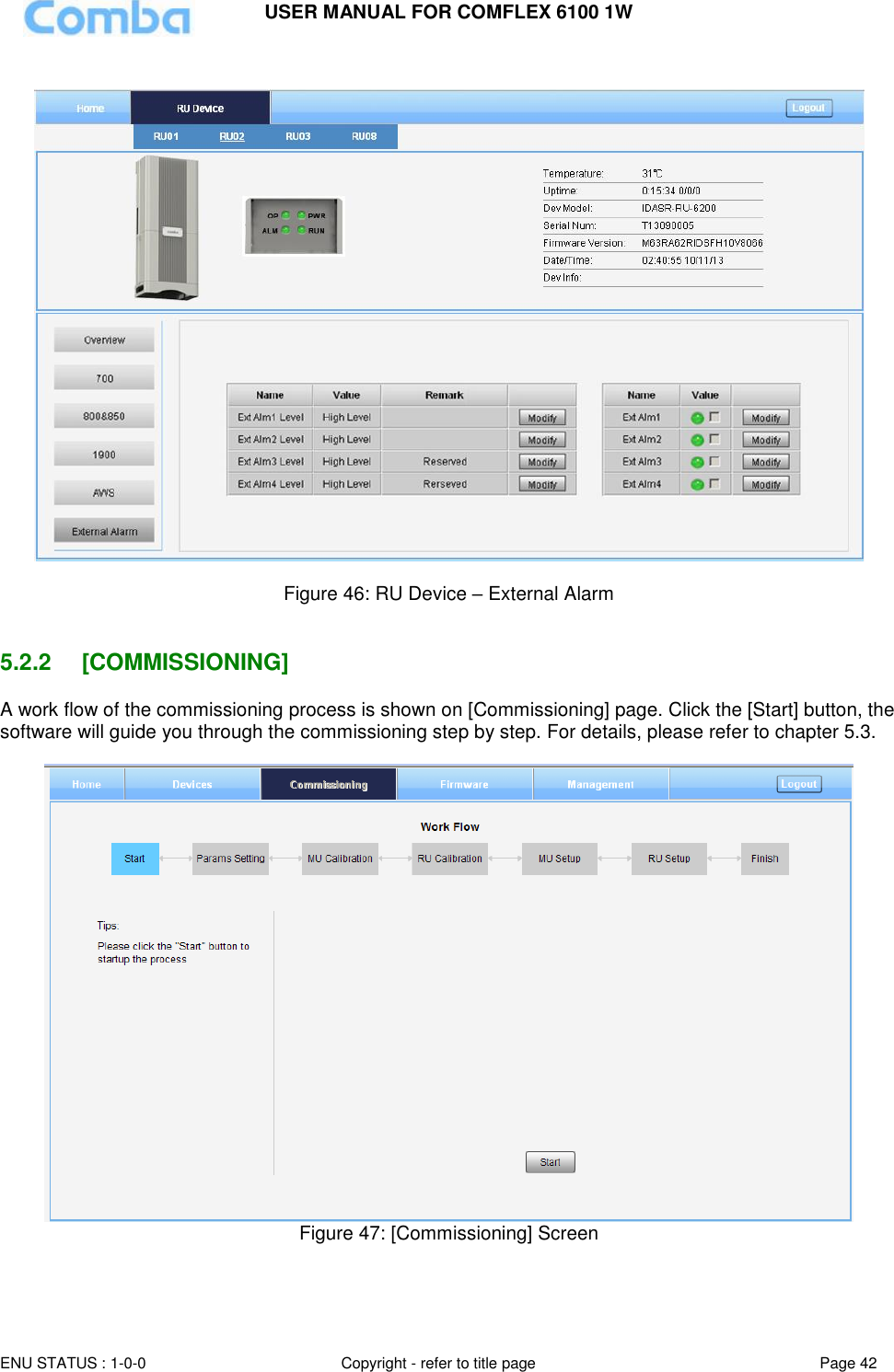 USER MANUAL FOR COMFLEX 6100 1W  ENU STATUS : 1-0-0 Copyright - refer to title page Page 42        Figure 46: RU Device – External Alarm   5.2.2  [COMMISSIONING] A work flow of the commissioning process is shown on [Commissioning] page. Click the [Start] button, the software will guide you through the commissioning step by step. For details, please refer to chapter 5.3.   Figure 47: [Commissioning] Screen   