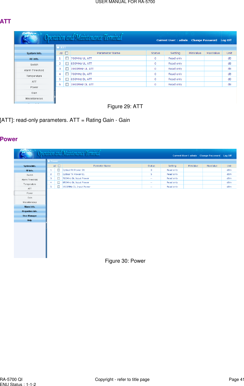USER MANUAL FOR RA-5700  RA-5700 QI  Copyright - refer to title page Page 41 ENU Status : 1-1-2    ATT  Figure 29: ATT  [ATT]: read-only parameters. ATT = Rating Gain - Gain   Power  Figure 30: Power   