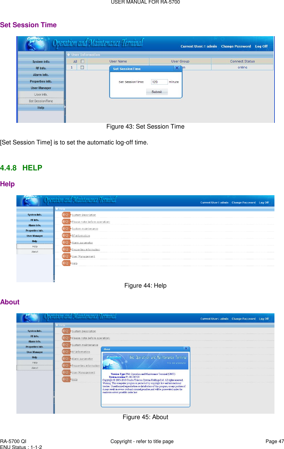 USER MANUAL FOR RA-5700  RA-5700 QI  Copyright - refer to title page Page 47 ENU Status : 1-1-2    Set Session Time  Figure 43: Set Session Time  [Set Session Time] is to set the automatic log-off time.    4.4.8  HELP Help   Figure 44: Help  About  Figure 45: About 