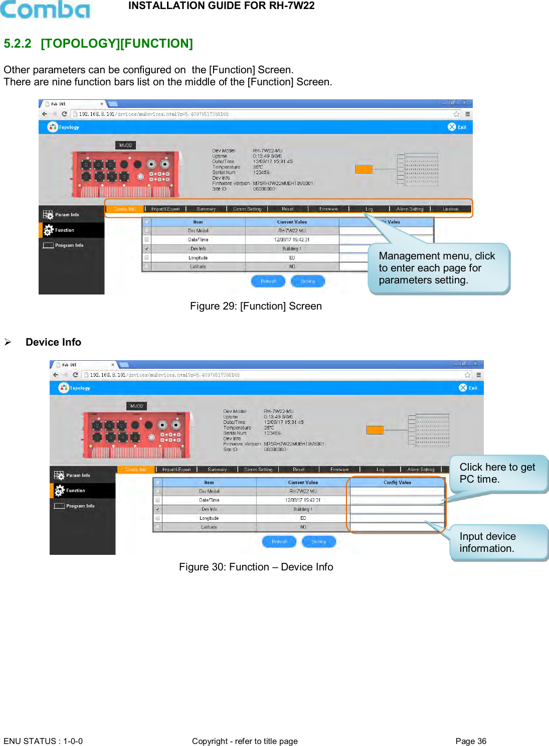 INSTALLATION GUIDE FOR RH-7W22  ENU STATUS : 1-0-0 Copyright - refer to title page Page 36     5.2.2  [TOPOLOGY][FUNCTION] Other parameters can be configured on  the [Function] Screen. There are nine function bars list on the middle of the [Function] Screen.   Figure 29: [Function] Screen    Device Info   Figure 30: Function – Device Info         Click here to get PC time. Input device information. Management menu, click to enter each page for parameters setting. 