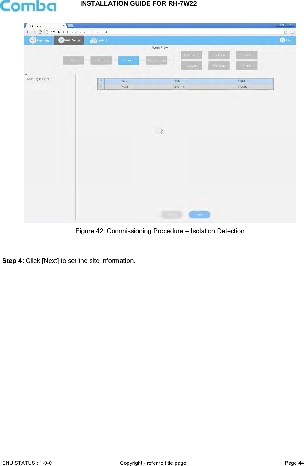 INSTALLATION GUIDE FOR RH-7W22  ENU STATUS : 1-0-0 Copyright - refer to title page Page 44      Figure 42: Commissioning Procedure – Isolation Detection    Step 4: Click [Next] to set the site information.   