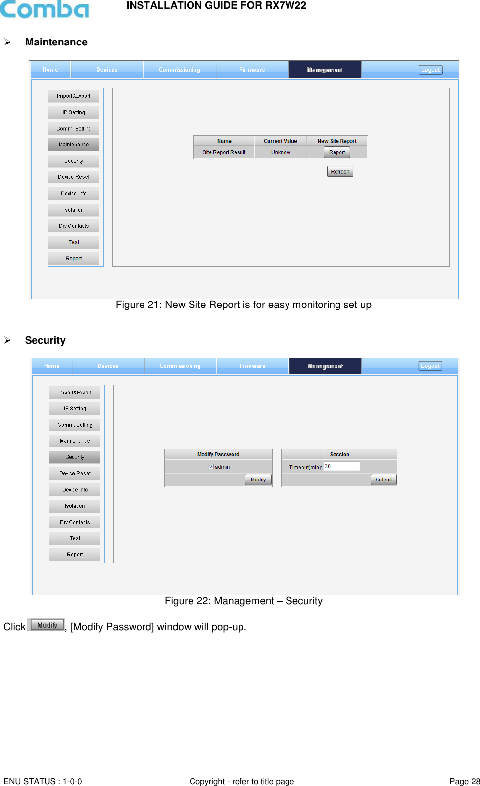 INSTALLATION GUIDE FOR RX7W22  ENU STATUS : 1-0-0 Copyright - refer to title page Page 28      Maintenance   Figure 21: New Site Report is for easy monitoring set up    Security    Figure 22: Management – Security  Click , [Modify Password] window will pop-up.   