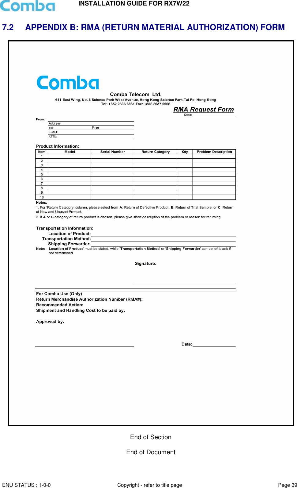 INSTALLATION GUIDE FOR RX7W22  ENU STATUS : 1-0-0 Copyright - refer to title page Page 39     7.2  APPENDIX B: RMA (RETURN MATERIAL AUTHORIZATION) FORM   End of Section  End of Document 