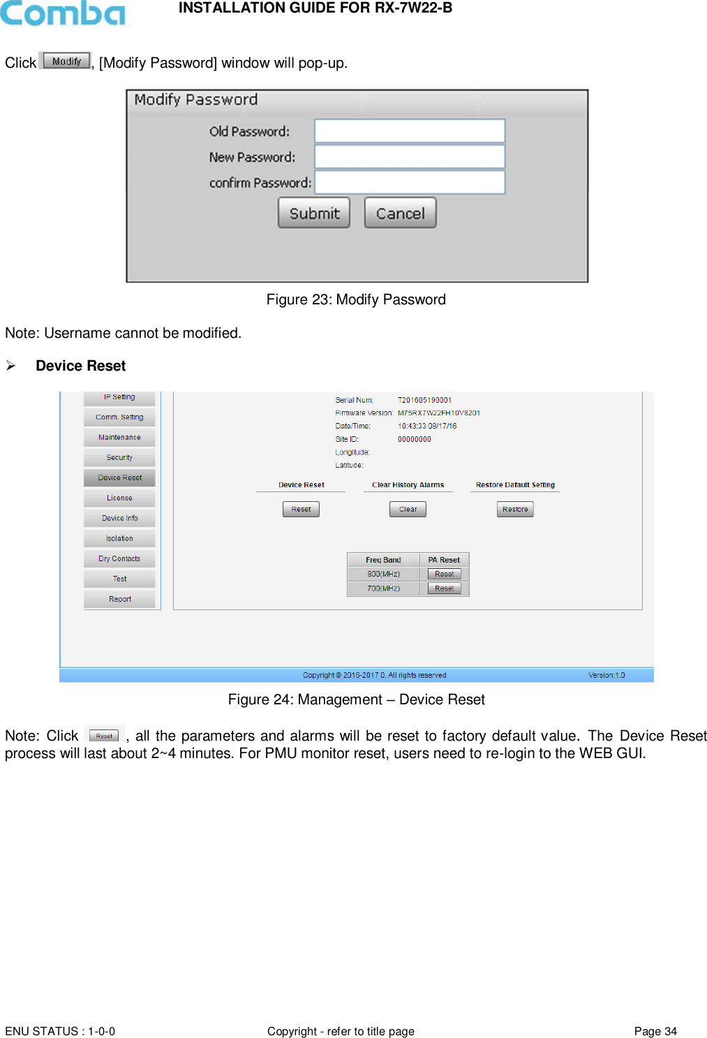 INSTALLATION GUIDE FOR RX-7W22-B  ENU STATUS : 1-0-0 Copyright - refer to title page Page 34     Click , [Modify Password] window will pop-up.    Figure 23: Modify Password  Note: Username cannot be modified.    Device Reset   Figure 24: Management – Device Reset  Note: Click  , all the parameters and alarms will be reset to factory default value. The Device Reset process will last about 2~4 minutes. For PMU monitor reset, users need to re-login to the WEB GUI.      