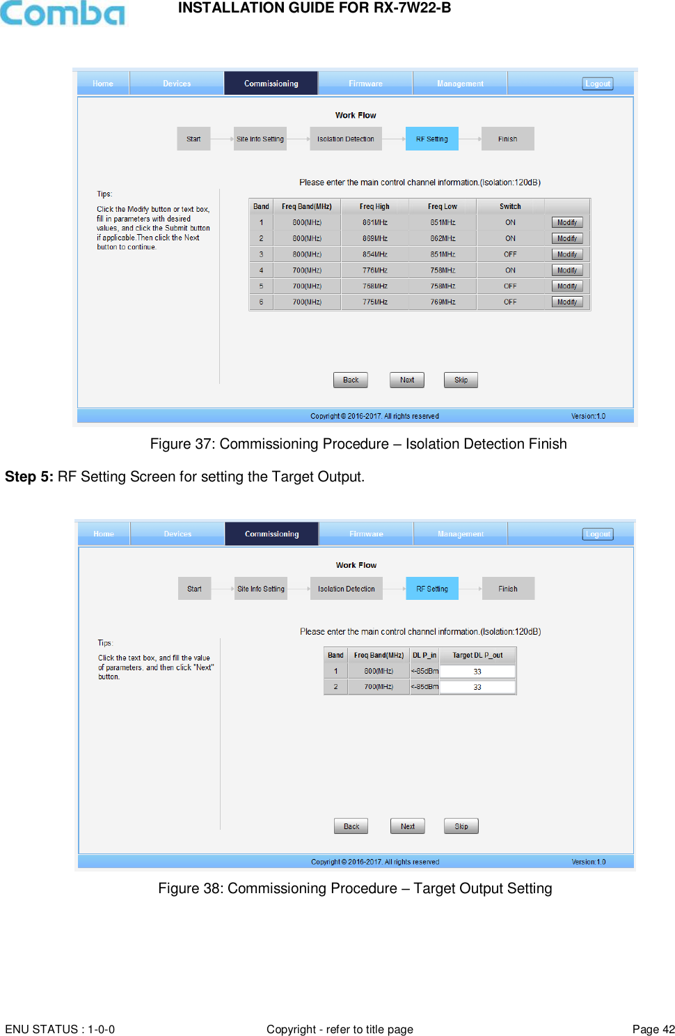 INSTALLATION GUIDE FOR RX-7W22-B  ENU STATUS : 1-0-0 Copyright - refer to title page Page 42                                           Figure 37: Commissioning Procedure – Isolation Detection Finish  Step 5: RF Setting Screen for setting the Target Output.     Figure 38: Commissioning Procedure – Target Output Setting      