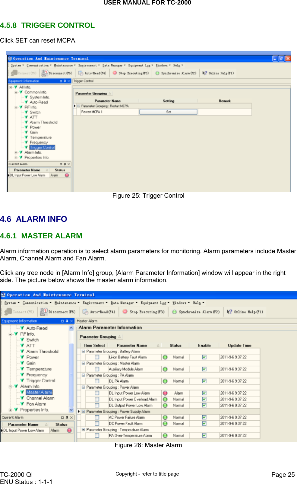 USER MANUAL FOR TC-2000   TC-2000 QI  Copyright - refer to title page  Page 25ENU Status : 1-1-1    4.5.8 TRIGGER CONTROL Click SET can reset MCPA.   Figure 25: Trigger Control   4.6 ALARM INFO 4.6.1 MASTER ALARM Alarm information operation is to select alarm parameters for monitoring. Alarm parameters include Master Alarm, Channel Alarm and Fan Alarm.    Click any tree node in [Alarm Info] group, [Alarm Parameter Information] window will appear in the right side. The picture below shows the master alarm information.   Figure 26: Master Alarm  