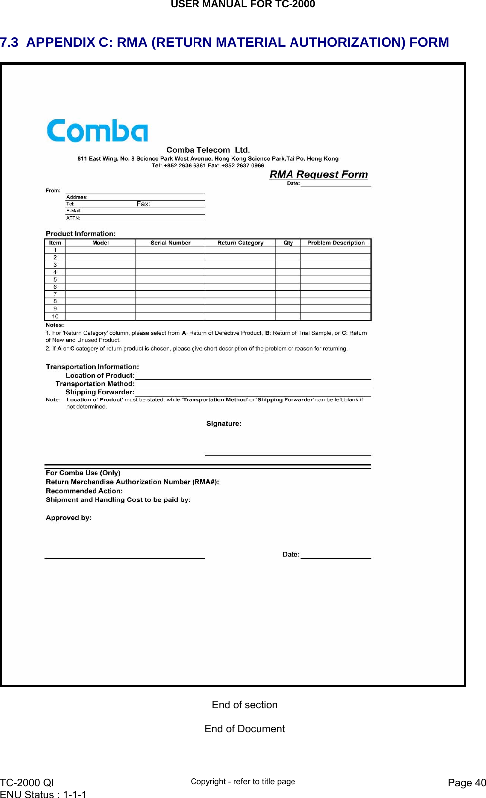 USER MANUAL FOR TC-2000   TC-2000 QI  Copyright - refer to title page  Page 40ENU Status : 1-1-1    7.3  APPENDIX C: RMA (RETURN MATERIAL AUTHORIZATION) FORM   End of section  End of Document 