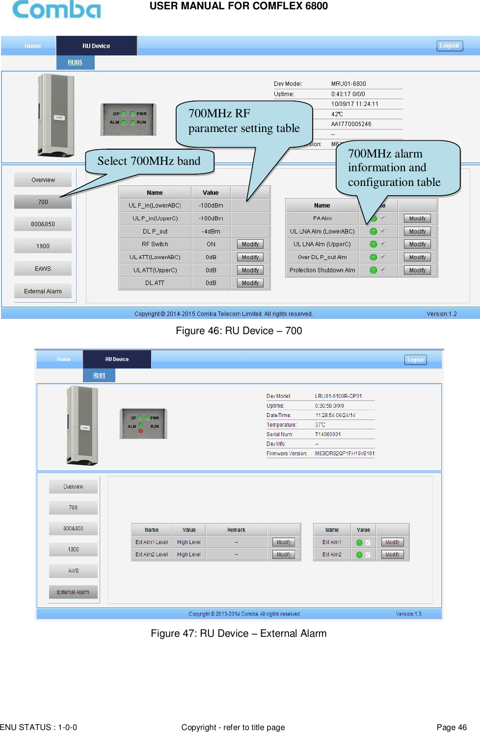 USER MANUAL FOR COMFLEX 6800  ENU STATUS : 1-0-0 Copyright - refer to title page Page 46      Figure 46: RU Device – 700   Figure 47: RU Device – External Alarm   Select 700MHz band  700MHz RF parameter setting table  700MHz alarm information and configuration table 