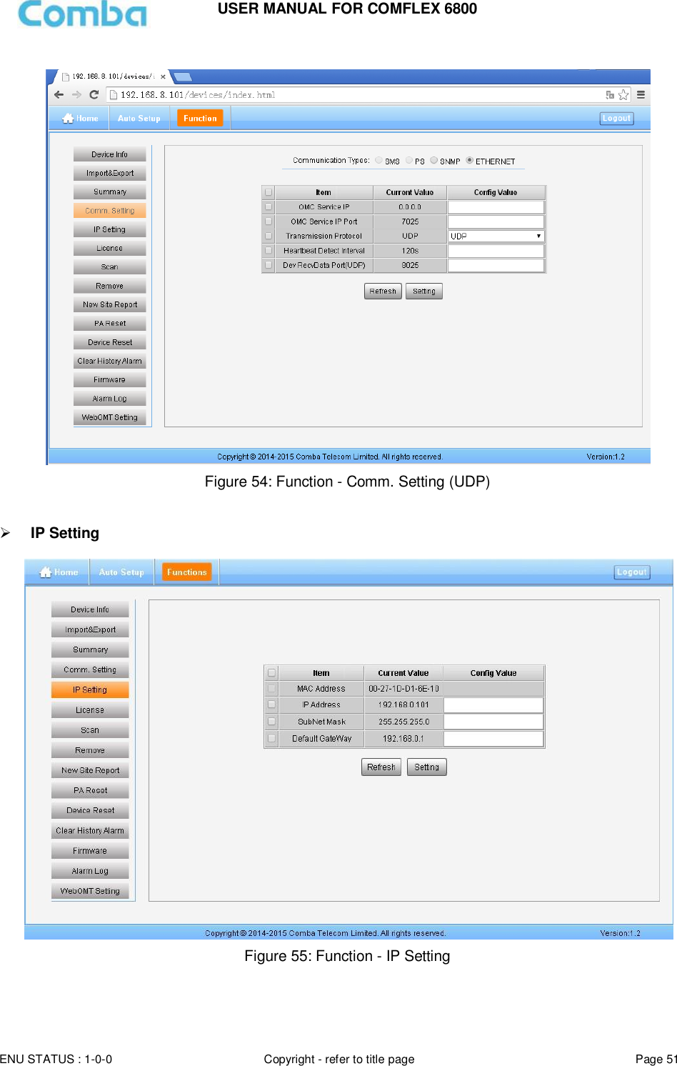 USER MANUAL FOR COMFLEX 6800  ENU STATUS : 1-0-0 Copyright - refer to title page Page 51       Figure 54: Function - Comm. Setting (UDP)    IP Setting   Figure 55: Function - IP Setting  