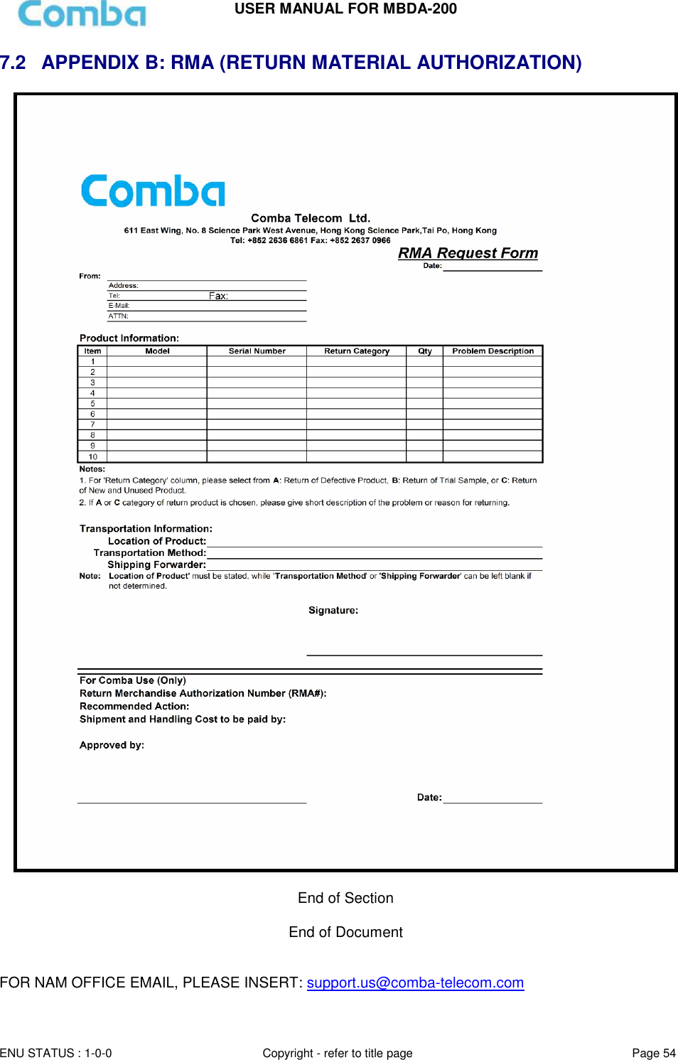USER MANUAL FOR MBDA-200  ENU STATUS : 1-0-0 Copyright - refer to title page Page 54     7.2  APPENDIX B: RMA (RETURN MATERIAL AUTHORIZATION)   End of Section  End of Document   FOR NAM OFFICE EMAIL, PLEASE INSERT: support.us@comba-telecom.com 
