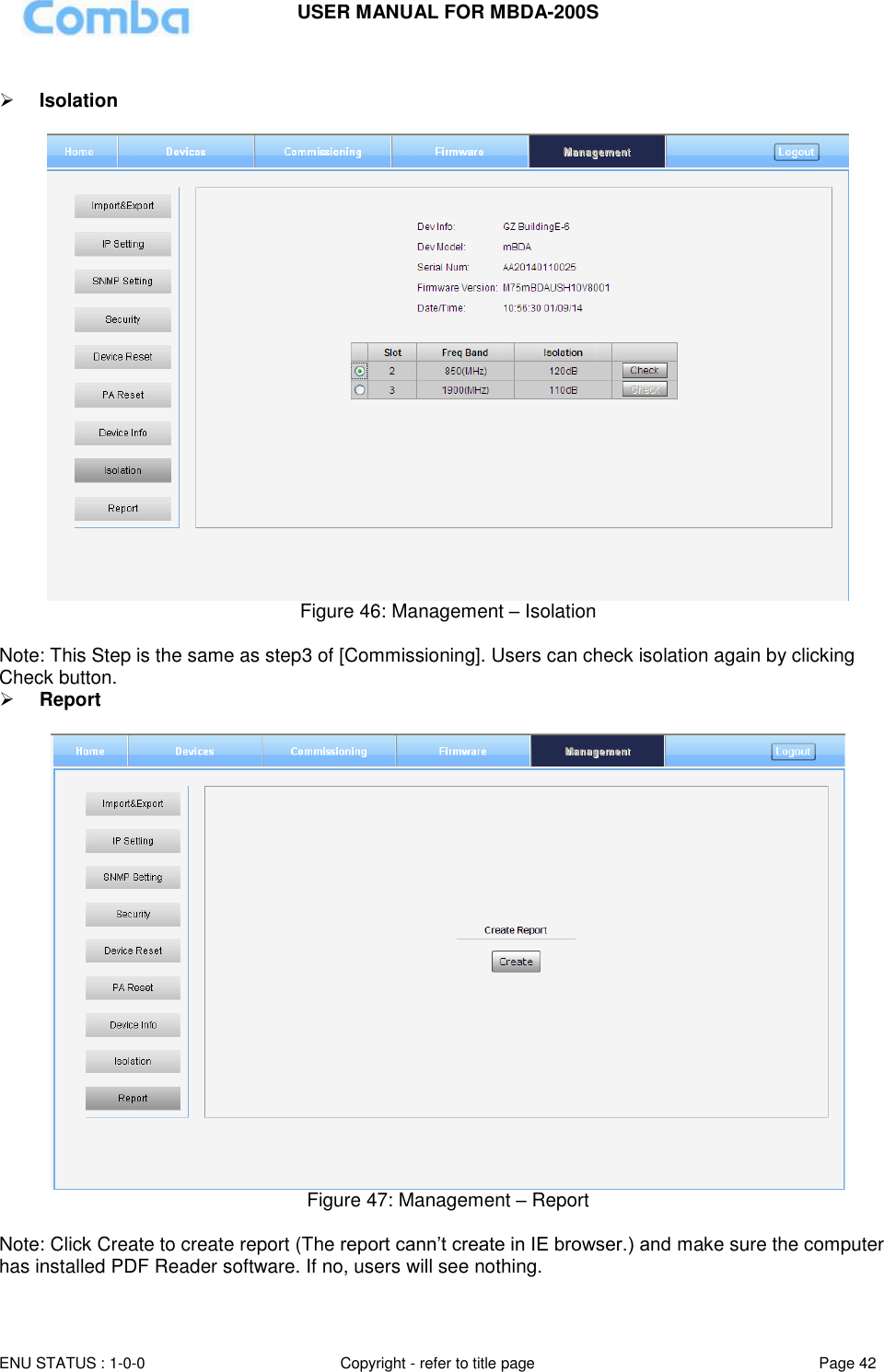 USER MANUAL FOR MBDA-200S  ENU STATUS : 1-0-0 Copyright - refer to title page Page 42       Isolation    Figure 46: Management – Isolation   Note: This Step is the same as step3 of [Commissioning]. Users can check isolation again by clicking Check button.  Report    Figure 47: Management – Report   Note: Click Create to create report (The report cann’t create in IE browser.) and make sure the computer has installed PDF Reader software. If no, users will see nothing.  