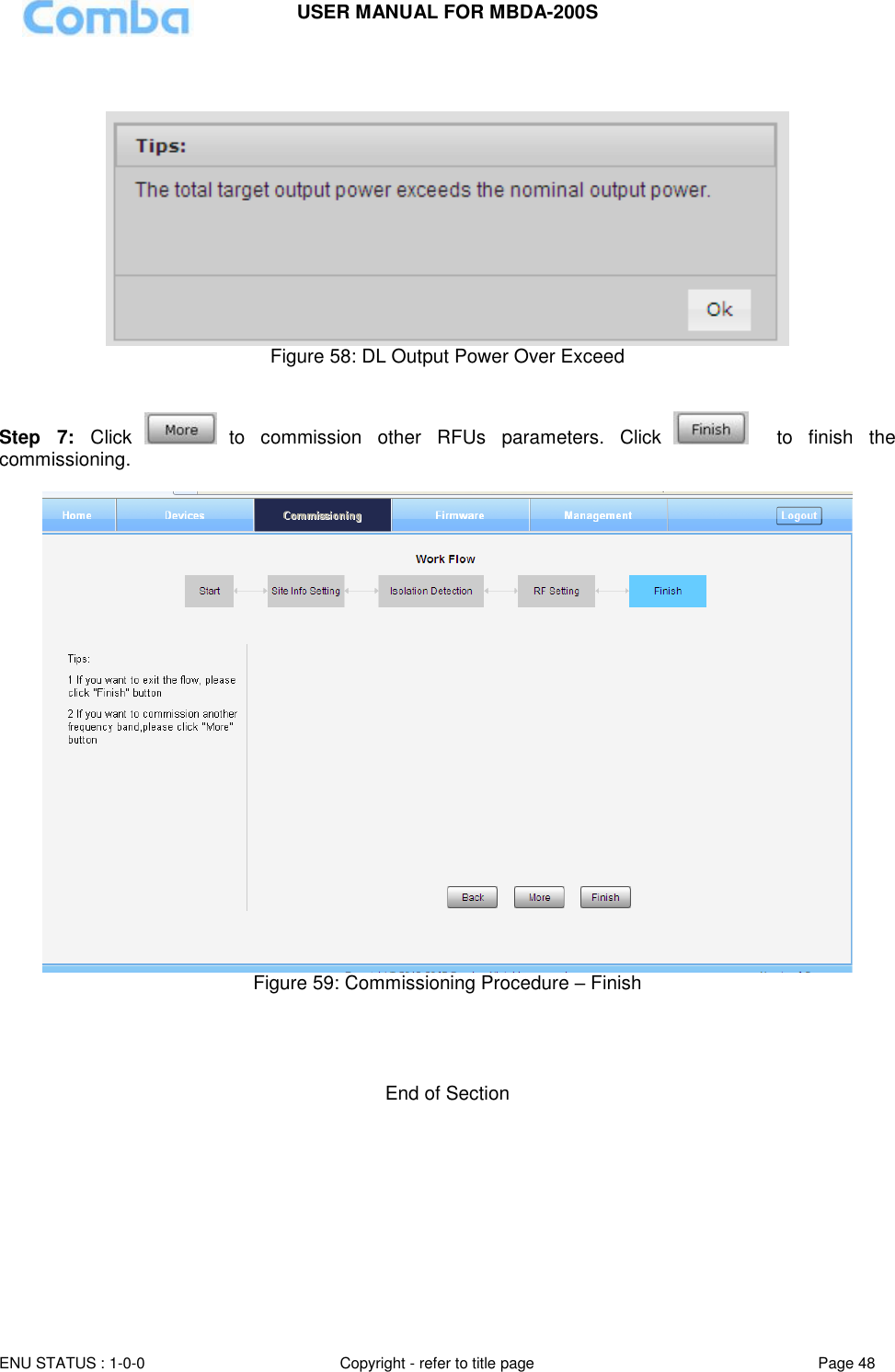 USER MANUAL FOR MBDA-200S  ENU STATUS : 1-0-0 Copyright - refer to title page Page 48        Figure 58: DL Output Power Over Exceed   Step  7:  Click   to  commission  other  RFUs  parameters.  Click     to  finish  the commissioning.   Figure 59: Commissioning Procedure – Finish     End of Section  