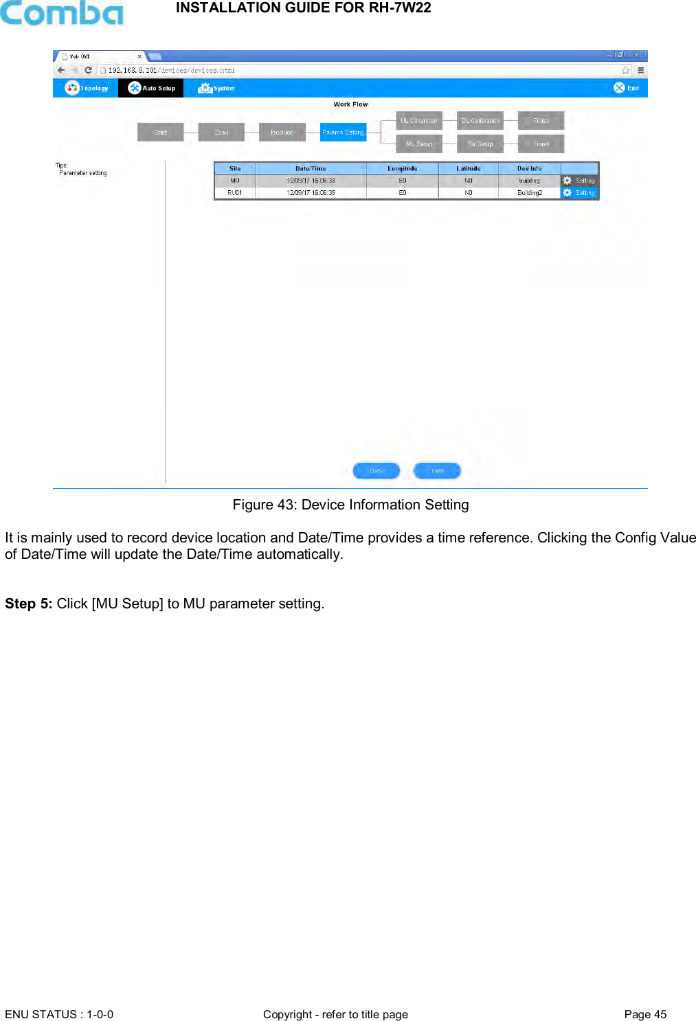 INSTALLATION GUIDE FOR RH-7W22  ENU STATUS : 1-0-0 Copyright - refer to title page Page 45      Figure 43: Device Information Setting  It is mainly used to record device location and Date/Time provides a time reference. Clicking the Config Value of Date/Time will update the Date/Time automatically.   Step 5: Click [MU Setup] to MU parameter setting. 