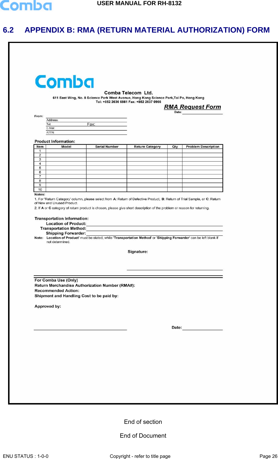 USER MANUAL FOR RH-8132     ENU STATUS : 1-0-0  Copyright - refer to title page  Page 26   6.2  APPENDIX B: RMA (RETURN MATERIAL AUTHORIZATION) FORM    End of section  End of Document 