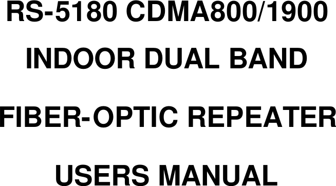  RS-5180 CDMA800/1900 INDOOR DUAL BAND FIBER-OPTIC REPEATER   USERS MANUAL 