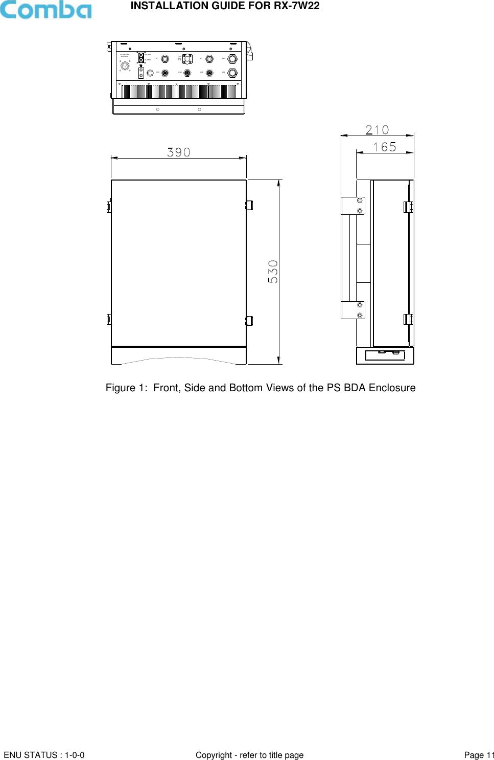 INSTALLATION GUIDE FOR RX-7W22  ENU STATUS : 1-0-0 Copyright - refer to title page Page 11       Figure 1:  Front, Side and Bottom Views of the PS BDA Enclosure   DT MTAC 100V-240V  50Hz/60HzAUXPWRALMRUNALM1MT_TESTDT_TESTLANOMTALM2