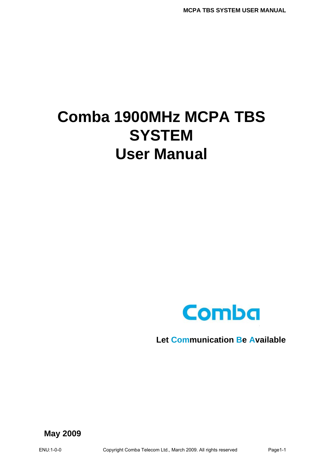 MCPA TBS SYSTEM USER MANUAL ENU:1-0-0 Copyright Comba Telecom Ltd., March 2009. All rights reserved  Page1-1           Comba 1900MHz MCPA TBS SYSTEM User Manual May 2009  Let Communication Be Available 