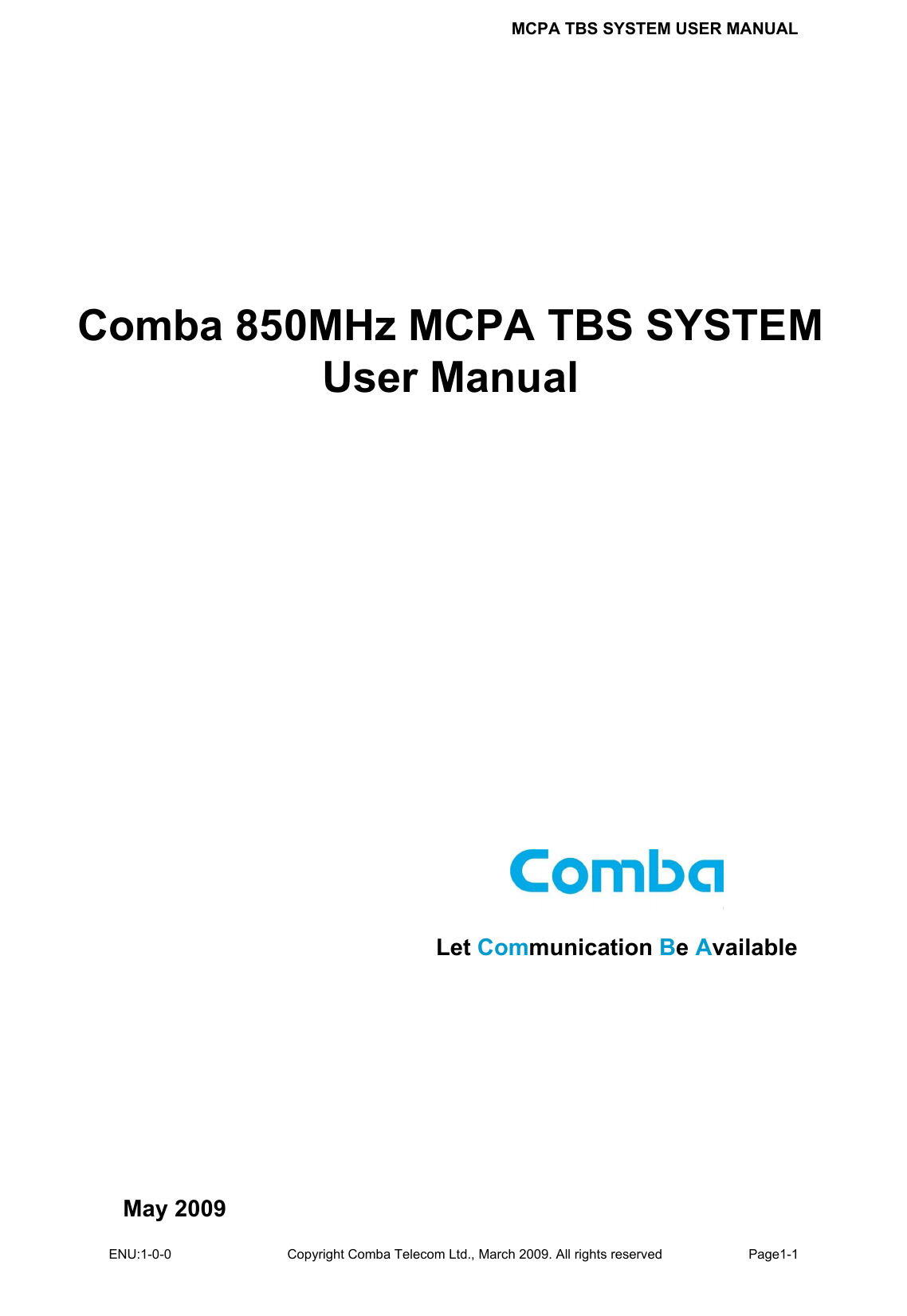 MCPA TBS SYSTEM USER MANUAL ENU:1-0-0 Copyright Comba Telecom Ltd., March 2009. All rights reserved  Page1-1           Comba 850MHz MCPA TBS SYSTEMUser Manual May 2009  Let Communication Be Available 