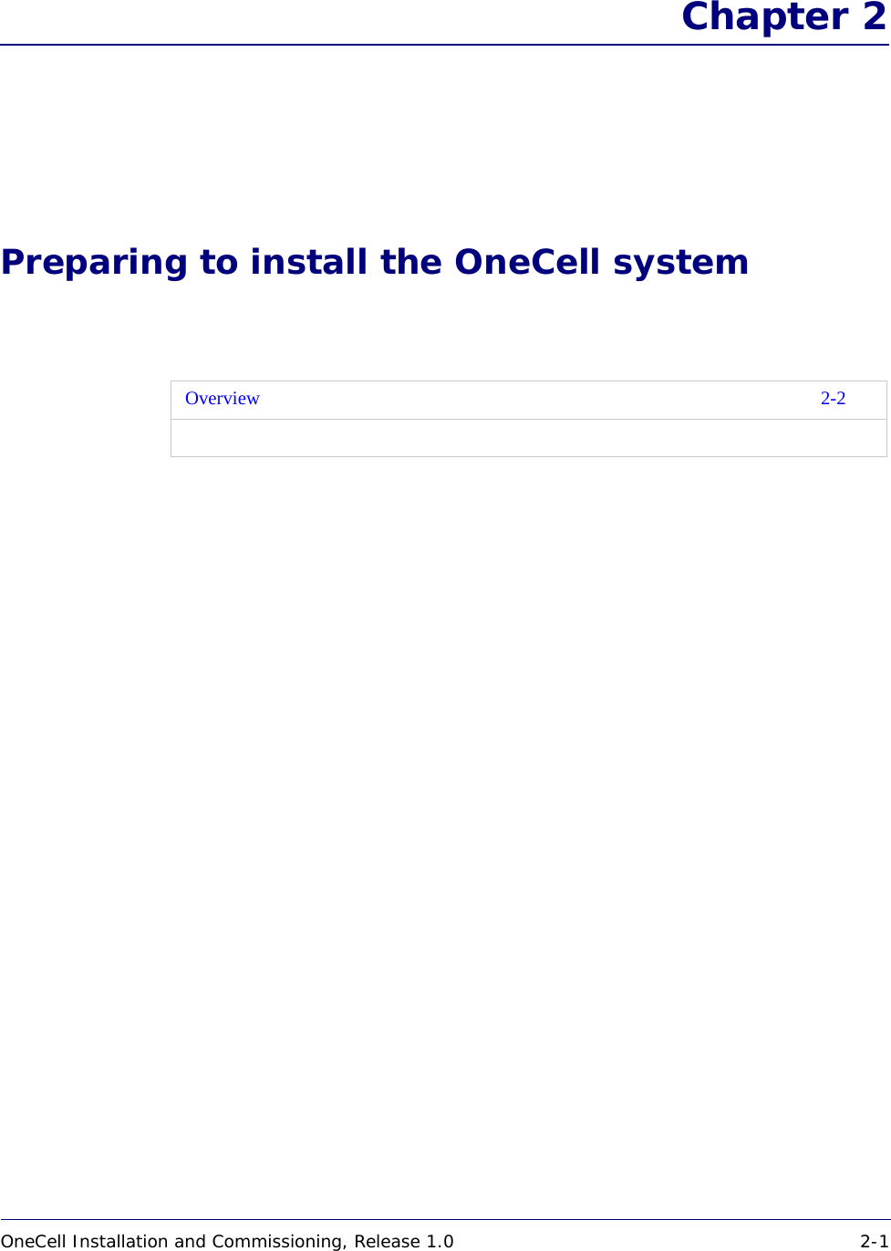 OneCell Installation and Commissioning, Release 1.0 2-1DRAFT Chapter 2Preparing to install the OneCell systemOverview 2-2
