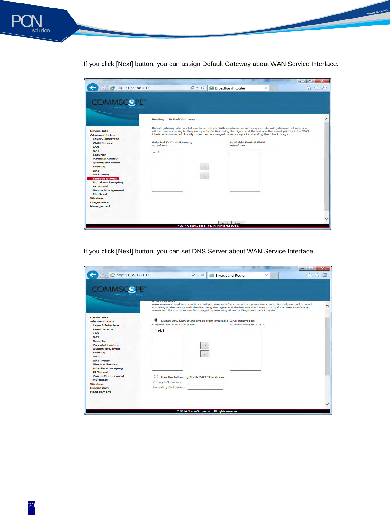 solutionPON  20 If you click [Next] button, you can assign Default Gateway about WAN Service Interface.             If you click [Next] button, you can set DNS Server about WAN Service Interface.         