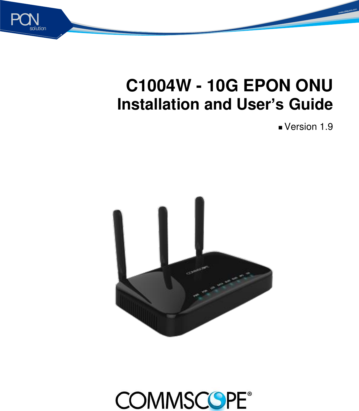 solutionPON  C1004W - 10G EPON ONU   Installation and User&rsquo;s Guide   Version 1.9 