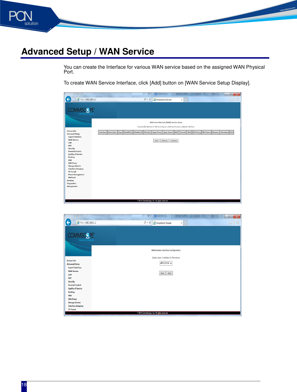 solutionPON  18 Advanced Setup / WAN Service You can create the Interface for various WAN service based on the assigned WAN Physical Port. To create WAN Service Interface, click [Add] button on [WAN Service Setup Display].                           