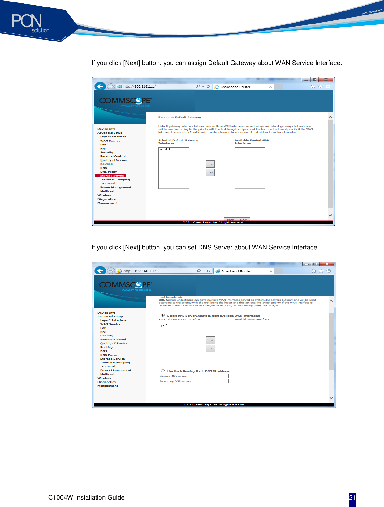 solutionPON C1004W Installation Guide 21   If you click [Next] button, you can assign Default Gateway about WAN Service Interface.             If you click [Next] button, you can set DNS Server about WAN Service Interface.         