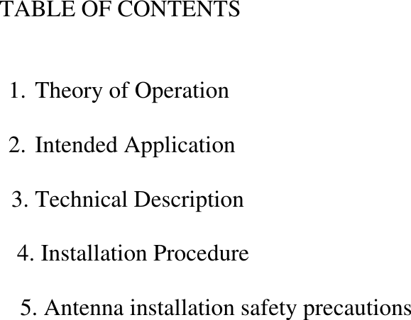                                        TABLE OF CONTENTS1. Theory of Operation2. Intended Application                                         3. Technical Description       4. Installation Procedure  5. Antenna installation safety precautions