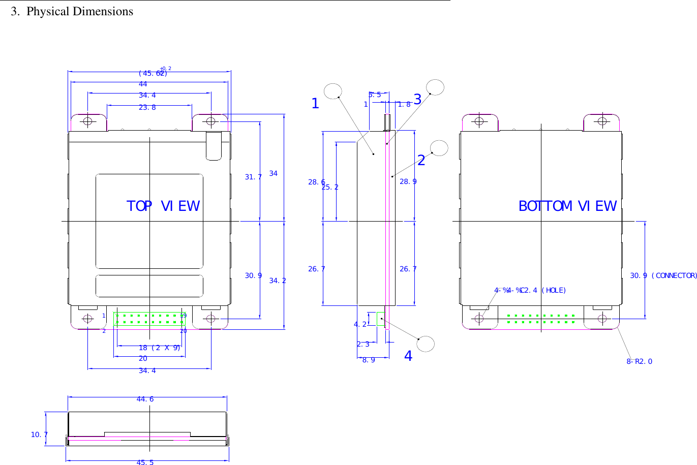 43. Physical Dimensions4-%4-%C2.4 (HOLE)19110.745.544.62208-R2.08.9 434.418 (2 X 9)2030.9TOP VIEW31.7+0.223.834.4(45.62)44030.9 (CONNECTOR)26.734.2 26.728.625.234 28.9215.51 1.8 34.22.3BOTTOM VIEW