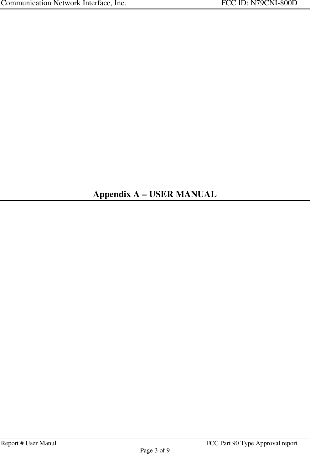 Communication Network Interface, Inc. FCC ID: N79CNI-800DReport # User Manul FCC Part 90 Type Approval reportPage 3 of 9Appendix A – USER MANUAL