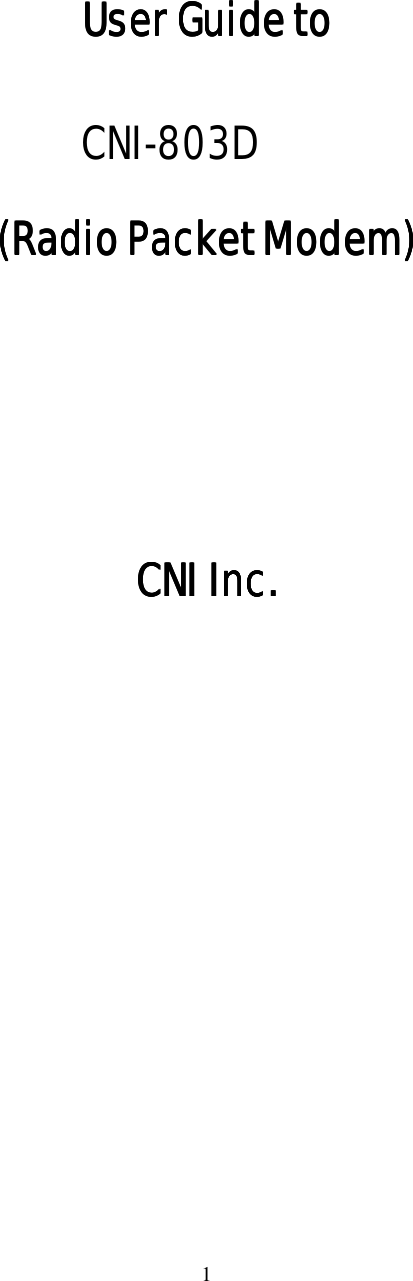 1User Guide toUser Guide toUser Guide toUser Guide to CNI-803D(Radio Packet Modem)(Radio Packet Modem)(Radio Packet Modem)(Radio Packet Modem)CNI Inc.CNI Inc.CNI Inc.CNI Inc.