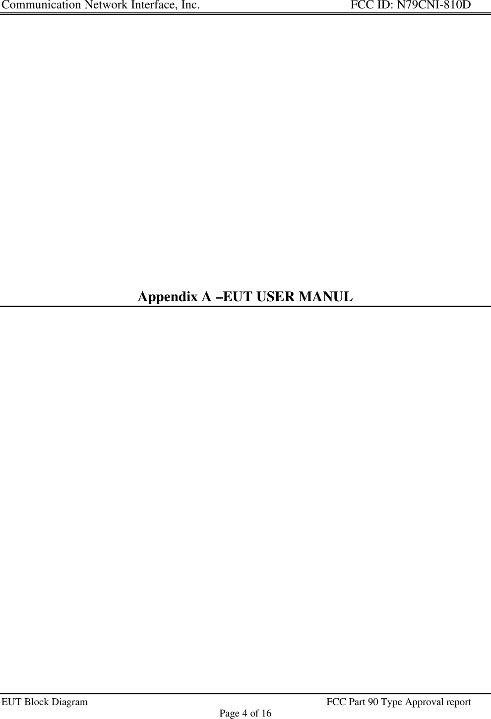 Communication Network Interface, Inc. FCC ID: N79CNI-810DEUT Block Diagram FCC Part 90 Type Approval reportPage 4 of 16Appendix A –EUT USER MANUL