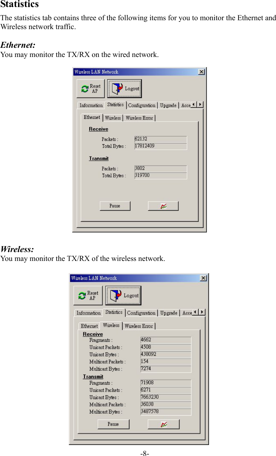 Statistics The statistics tab contains three of the following items for you to monitor the Ethernet and Wireless network traffic.  Ethernet: You may monitor the TX/RX on the wired network.      Wireless: You may monitor the TX/RX of the wireless network.    -8-