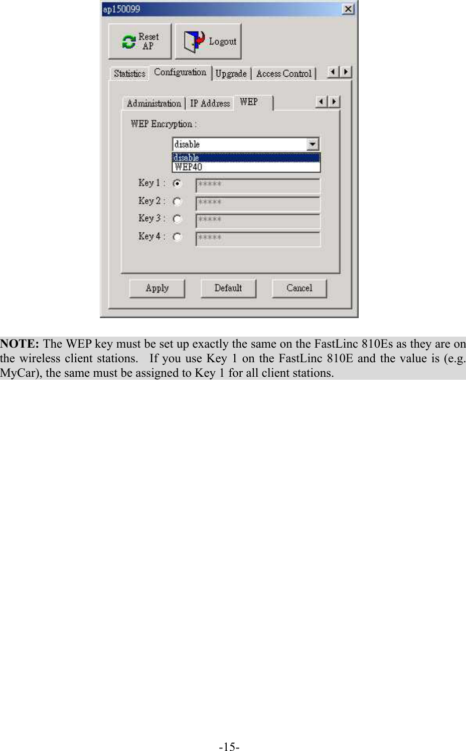  NOTE: The WEP key must be set up exactly the same on the FastLinc 810Es as they are on the wireless client stations.  If you use Key 1 on the FastLinc 810E and the value is (e.g. MyCar), the same must be assigned to Key 1 for all client stations.   -15-