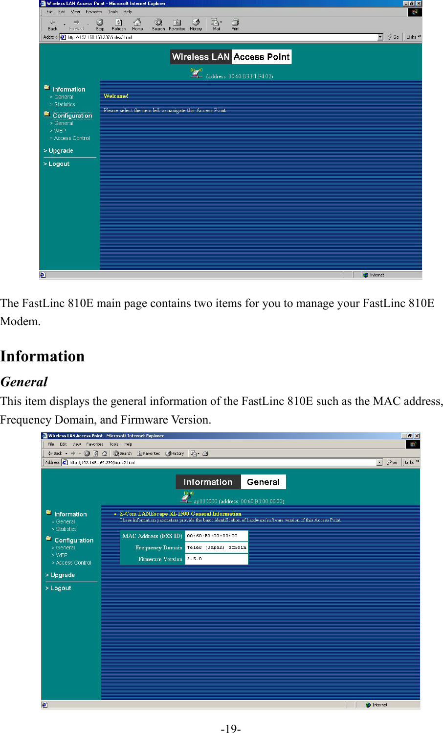 The FastLinc 810E main page contains two items for you to manage your FastLinc 810E Modem.  Information  General This item displays the general information of the FastLinc 810E such as the MAC address, Frequency Domain, and Firmware Version.    -19-