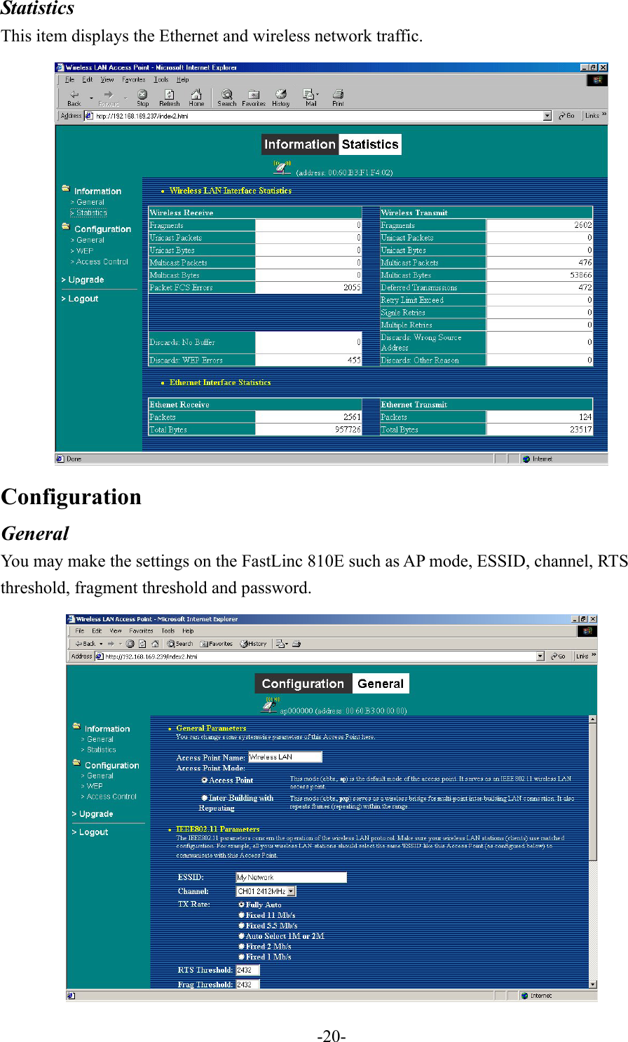 Statistics This item displays the Ethernet and wireless network traffic.  Configuration General You may make the settings on the FastLinc 810E such as AP mode, ESSID, channel, RTS threshold, fragment threshold and password.    -20-