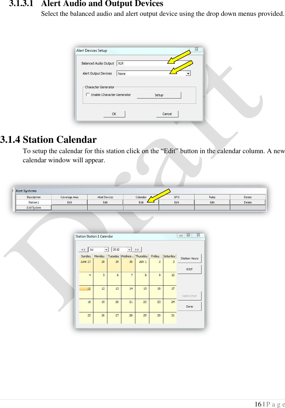  16 | P a g e    3.1.3.1 Alert Audio and Output Devices Select the balanced audio and alert output device using the drop down menus provided.       3.1.4 Station Calendar To setup the calendar for this station click on the &ldquo;Edit&rdquo; button in the calendar column. A new calendar window will appear.            