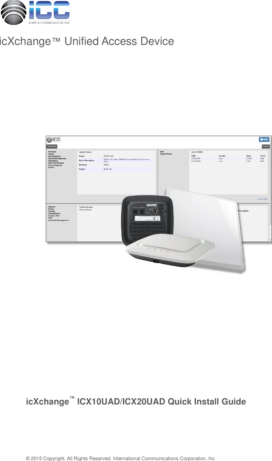 &copy; 2015 Copyright. All Rights Reserved. International Communications Corporation, Inc                            icXchange&trade; ICX10UAD/ICX20UAD Quick Install Guide     icXchange&trade; Unified Access Device 