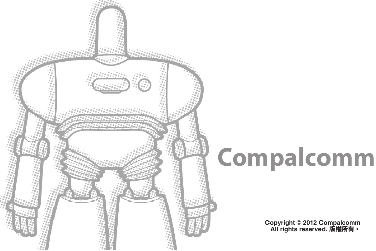 CompalcommCopyright © 2012 CompalcommAll rights reserved. 版權所有。