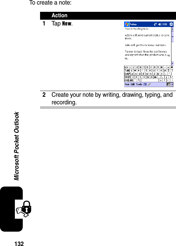 132Microsoft Pocket OutlookTo create a note:Action1Ta p New.2Create your note by writing, drawing, typing, and recording.