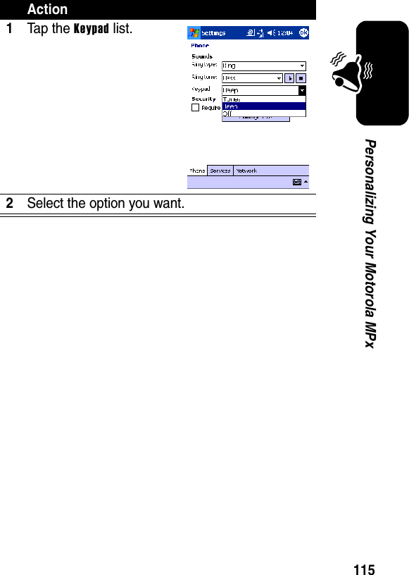 115Personalizing Your Motorola MPxAction1Ta p th e Keypad list.2Select the option you want.