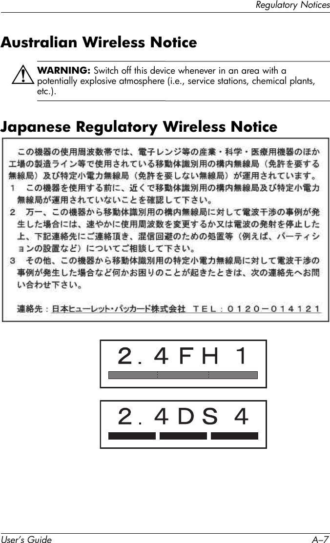 Regulatory NoticesUser’s Guide A–7Australian Wireless NoticeÅWARNING: Switch off this device whenever in an area with a potentially explosive atmosphere (i.e., service stations, chemical plants, etc.). Japanese Regulatory Wireless Notice