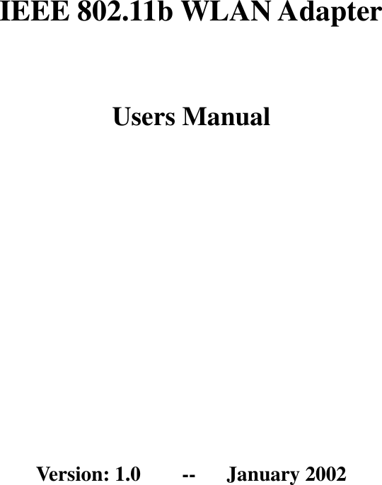 IEEE 802.11b WLAN AdapterUsers ManualVersion: 1.0    --   January 2002