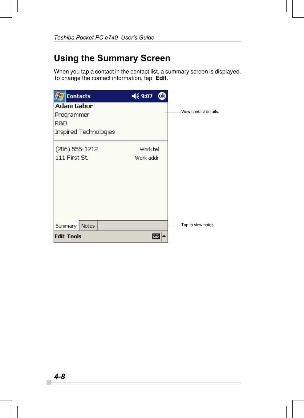 4-8Toshiba Pocket PC e740  User’s GuideUsing the Summary ScreenWhen you tap a contact in the contact list, a summary screen is displayed.To change the contact information, tap  Edit.View contact details.Tap to view notes.