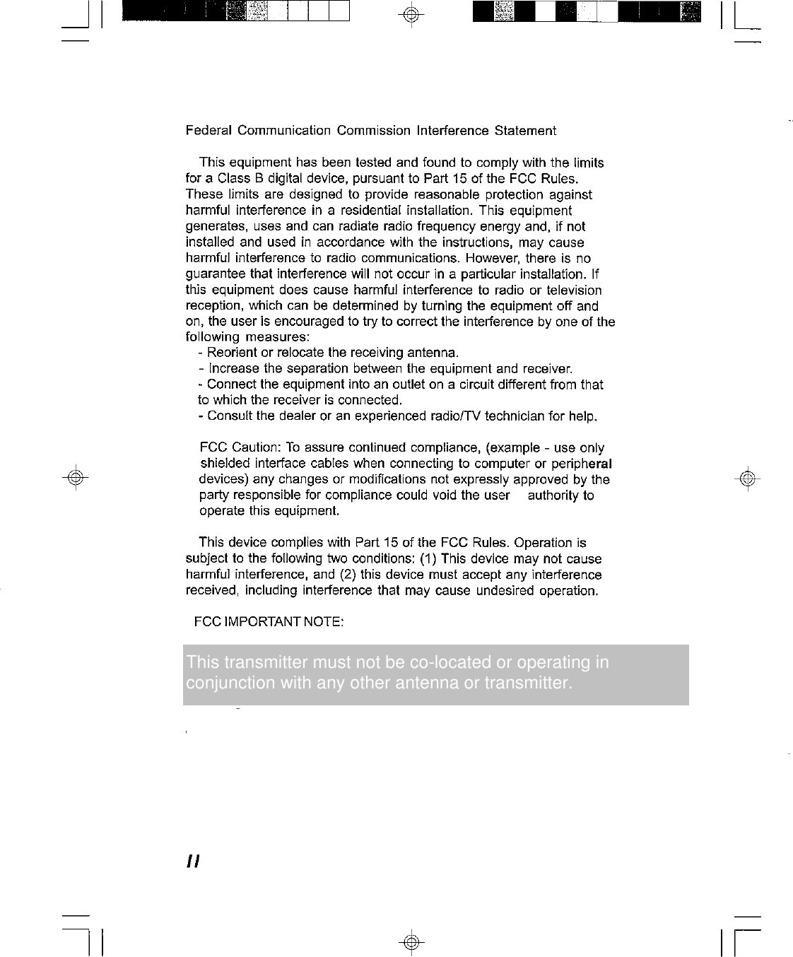 This transmitter must not be co-located or operating in conjunction with any other antenna or transmitter.