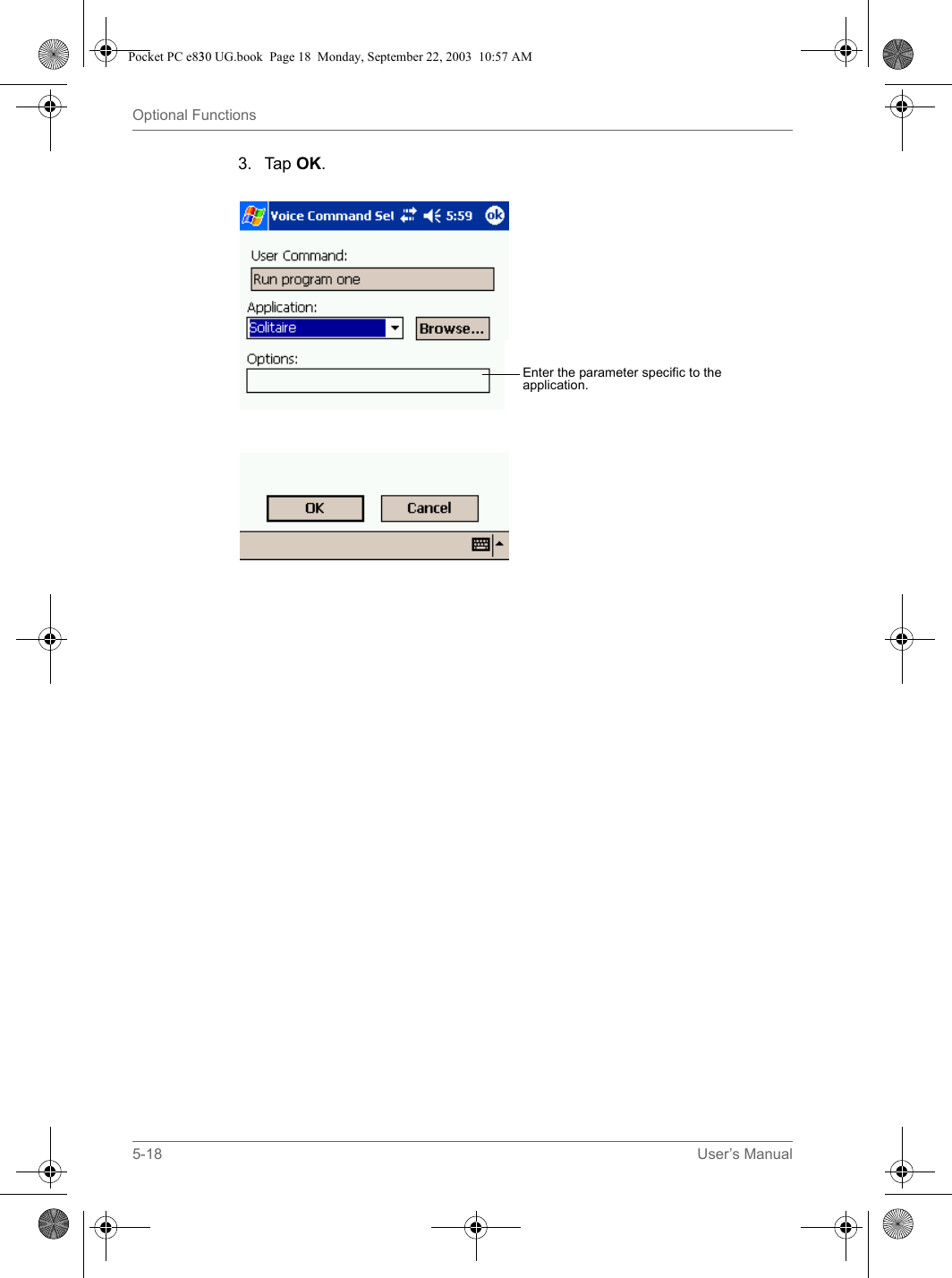 5-18 User’s ManualOptional Functions3. Tap OK.Enter the parameter specific to the application.Pocket PC e830 UG.book  Page 18  Monday, September 22, 2003  10:57 AM