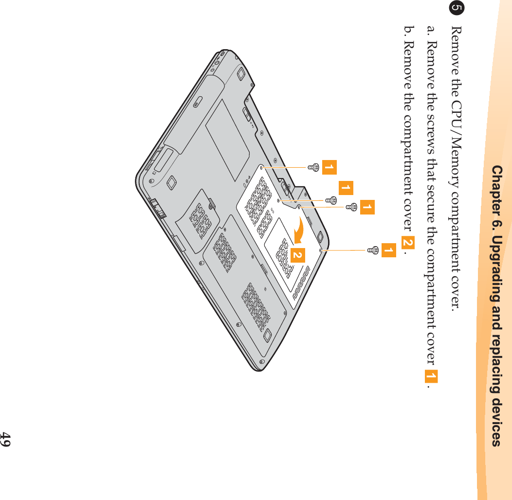 Chapter 6. Upgrading and replacing devices495Remove the CPU/Memory compartment cover.a. Remove the screws that secure the compartment cover  .b. Remove the compartment cover  .11112