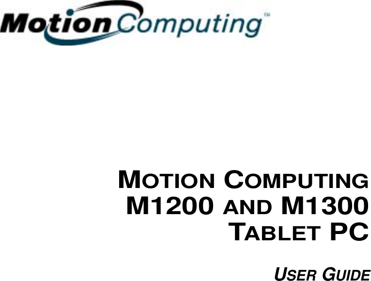 MOTION COMPUTINGM1200 AND M1300TABLET PCUSER GUIDE