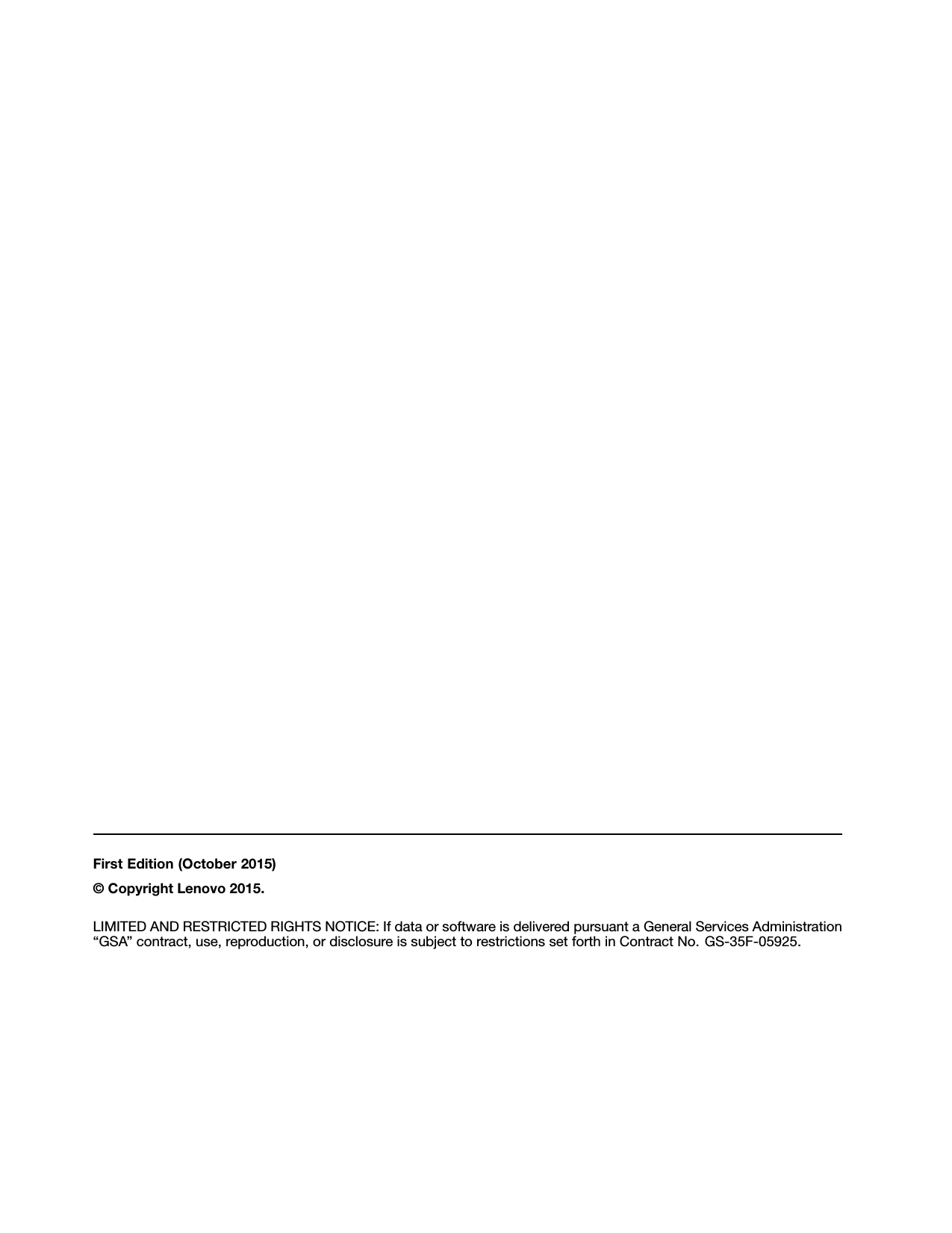 FirstEdition(October2015)©CopyrightLenovo2015.LIMITEDANDRESTRICTEDRIGHTSNOTICE:IfdataorsoftwareisdeliveredpursuantaGeneralServicesAdministration“GSA”contract,use,reproduction,ordisclosureissubjecttorestrictionssetforthinContractNo.GS-35F-05925.